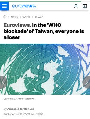 Ambassador Roy Lee pens op-ed in Euronews stating: In the 'WHO blockade' of Taiwan, everyone is a loser